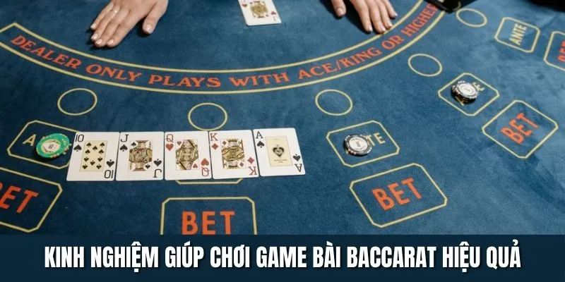 Tổng hợp chiến thuật hiệu quả khi chơi game bài Baccarat