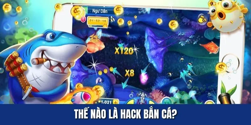 Tìm hiểu khái niệm của hack bắn cá