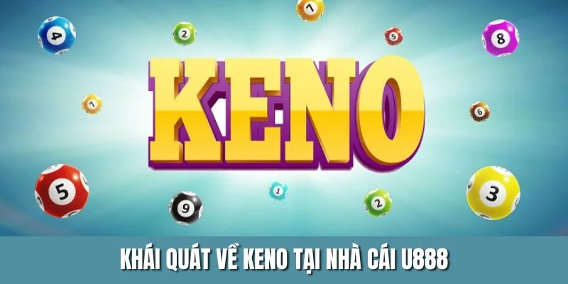 Khái quát về keno tại nhà cái U888